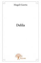 Couverture du livre « Delila » de Magali Gareta aux éditions Edilivre