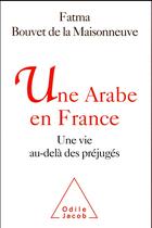 Couverture du livre « Une arabe en France » de Fatma Bouvet De La Maisonneuve aux éditions Odile Jacob