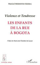Couverture du livre « Violence et tendresse - les enfants de la rue a bogota » de  aux éditions L'harmattan
