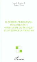 Couverture du livre « Le mémoire professionnel des enseignants : Observatoire des pratiques et levier pour la formation » de  aux éditions L'harmattan