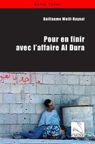 Couverture du livre « Pour en finir avec l'affaire al dura » de Weill-Raynal G aux éditions Editions Du Cygne