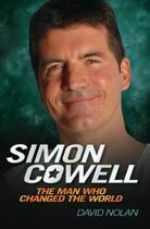 Couverture du livre « Simon Cowell - The Man Who Changed the World » de Nolan David aux éditions Blake John Digital