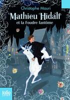 Couverture du livre « Mathieu Hidalf et la foudre fantôme » de Christophe Mauri aux éditions Gallimard Jeunesse