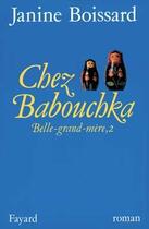 Couverture du livre « Chez Babouchka, Belle-grand-mère » de Janine Boissard aux éditions Fayard