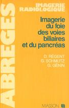 Couverture du livre « Imagerie du foie des voies biliaires et du pancreas » de Regent aux éditions Elsevier-masson