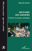 Couverture du livre « Histoire des khmers ; l'odyssée du peuple cambodgien » de Toan Thach aux éditions Editions L'harmattan
