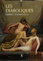 Couverture du livre « Les Diaboliques (intégrale) » de Jules Barbey D'Aurev aux éditions Thebookedition.com