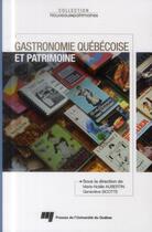 Couverture du livre « Gastronomie québécoise et patrimoine » de Marie-Noelle Aubertin et Genevieve Sicotte aux éditions Pu De Quebec
