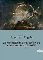 Couverture du livre « Contributions à l'histoire du christianisme primitif » de Friedrich Engels aux éditions Shs Editions