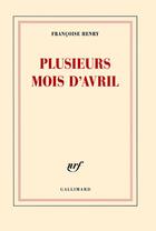 Couverture du livre « Plusieurs mois d'avril » de Francoise Henry aux éditions Gallimard