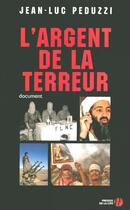 Couverture du livre « L'Argent De La Terreur » de Jean-Luc Peduzzi aux éditions Presses De La Cite