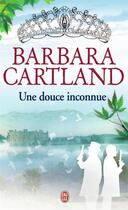 Couverture du livre « Une douce inconnue » de Barbara Cartland aux éditions J'ai Lu