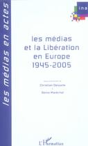 Couverture du livre « Les medias et la liberation en europe - 1945-2005 » de Christian Delporte aux éditions L'harmattan