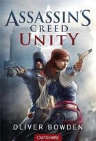 Couverture du livre « Assassin's Creed ; unity » de Oliver Bowden aux éditions Castelmore