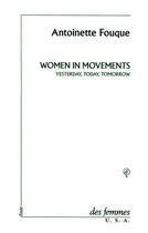 Couverture du livre « Women in movements ; yesterday, today, tomorrow » de Fouque Antoinette aux éditions Des Femmes