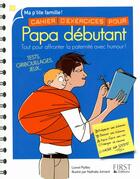 Couverture du livre « Cahier d'exercices pour papa débutant » de Lionel Pailles aux éditions First