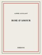 Couverture du livre « Rose-d'Amour » de Alfred Assollant aux éditions Bibebook