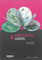 Couverture du livre « Arts visuels & albums - cycles 1, 2, 3 & college » de Chamagne/Delahaye aux éditions Crdp De Besancon