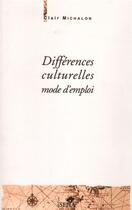 Couverture du livre « Différences culturelles, mode d'emploi » de Clair Michalon aux éditions Sepia