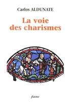 Couverture du livre « La voie des charismes » de Carlos Aldunate aux éditions Fidelite