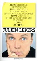 Couverture du livre « Je suis un homme de télévision, je suis ... » de Julien Lepers aux éditions Flammarion