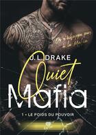 Couverture du livre « Quiet mafia Tome 1 : le poids du pouvoir » de J.L. Drake aux éditions Alter Real
