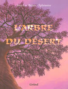 Couverture du livre « L'arbre du desert » de Bizien/Ephemere aux éditions Grund