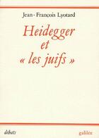 Couverture du livre « Heidegger et «les juifs» » de Jean-Francois Lyotard aux éditions Galilee
