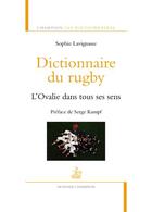 Couverture du livre « Dictionnaire du rugby ; l'ovalie dans tous ses sens » de Sophie Lavignasse aux éditions Honore Champion