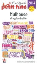 Couverture du livre « GUIDE PETIT FUTE ; CITY GUIDE ; Mulhouse (édition 2014) » de  aux éditions Le Petit Fute