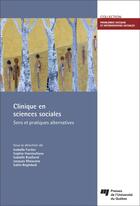 Couverture du livre « Clinique en sciences sociales ; sens et pratiques alternatives » de Isabelle Fortier aux éditions Pu De Quebec