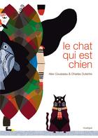 Couverture du livre « Le chat qui est chien » de Alex Cousseau et Charles Dutertre aux éditions Rouergue