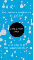 Couverture du livre « L'oeil laser ; les nouveaux imaginaires du quotidien (édition 2009) » de Kaufmann Jc aux éditions Descartes & Cie