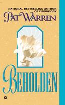 Couverture du livre « Beholden » de Pat Warren aux éditions Grand Central Publishing