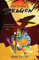 Couverture du livre « How to Save a Dragon » de Dalton Annie aux éditions Rhcb Digital