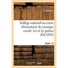 Couverture du livre « Solfege national ou cours elementaire de musique vocale. partie 1-2 » de Guerre P aux éditions Hachette Bnf