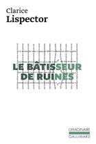 Couverture du livre « Le bâtisseur de ruines » de Clarice Lispector aux éditions Gallimard