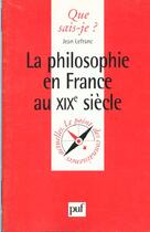 Couverture du livre « Philosophie en france au xixe siecle qsj 3331 » de Lefranc J. aux éditions Que Sais-je ?