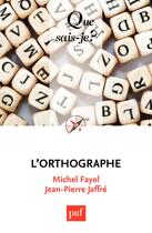 Couverture du livre « L'orthographe » de Michel Fayol et Jean-Pierre Jaffre aux éditions Que Sais-je ?