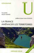 Couverture du livre « La France ; aménager les territoires » de Jean-T+Vanier-M aux éditions Armand Colin