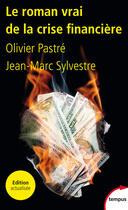 Couverture du livre « Le roman vrai de la crise financière » de Olivier Pastre et Jean-Marc Sylvestre aux éditions Perrin