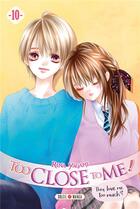 Couverture du livre « Too close to me ! Tome 10 » de Rina Yagami aux éditions Soleil