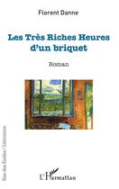 Couverture du livre « Les tres riches heures d'un briquet » de Florent Danne aux éditions L'harmattan