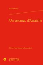 Couverture du livre « Un estomac d'Autriche » de Louis Dumur aux éditions Classiques Garnier
