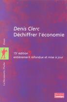 Couverture du livre « Dechiffrer L'Economie » de Denis Clerc aux éditions La Decouverte