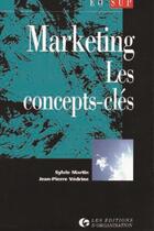 Couverture du livre « Marketing : Les concepts clés » de S. Martin et Jean-Pierre Védrine aux éditions Organisation