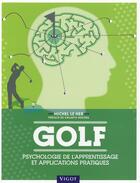 Couverture du livre « Golf ; psychologie de l'apprentissage et applications pratiques » de Michel Le Her aux éditions Vigot