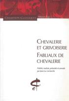 Couverture du livre « Chevalerie et grivoiserie ; fabliaux de chevalerie » de  aux éditions Honore Champion
