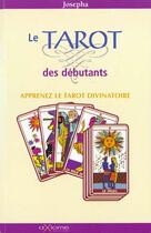 Couverture du livre « Le Tarot Des Debutants » de Y Josepha aux éditions Axiome