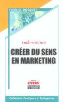Couverture du livre « Creer du sens en marketing. vade-mecum » de Dosquet F. aux éditions Ems
